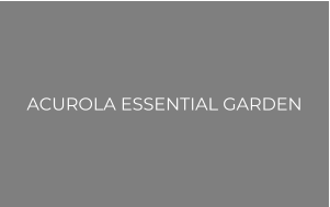 ACUROLA ESSENTIAL GARDEN